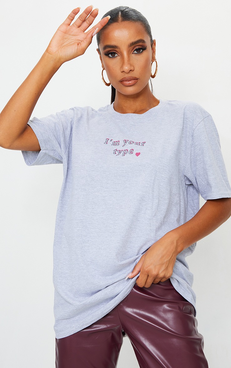 Grey I'm Your Type Printed T Shirt