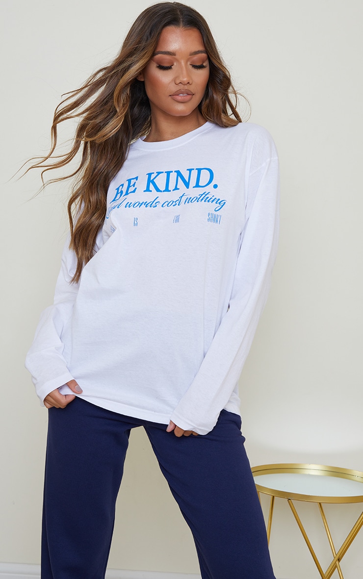 White Be Kind Good Words Cost Nothing Printed Long Sleeve T Shirt